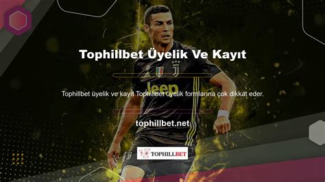Tophillbet Üyelik Linki